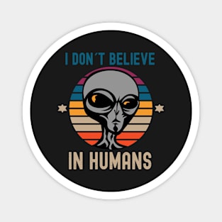 I Don't Believe in Humans Alien Magnet